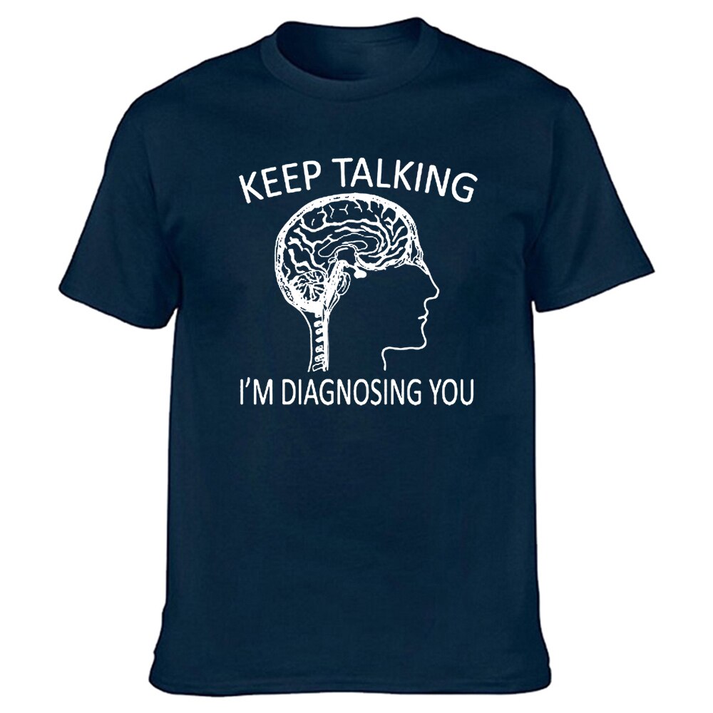 Funny Psychology T-Shirt| Keep Talking, I'm Diagnosing You