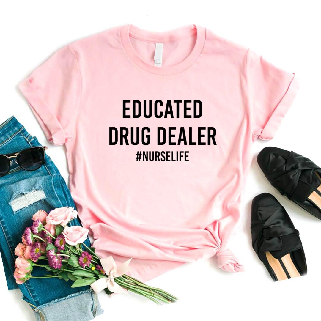 Funny Nurse T-Shirt | Educated Drug Dealer