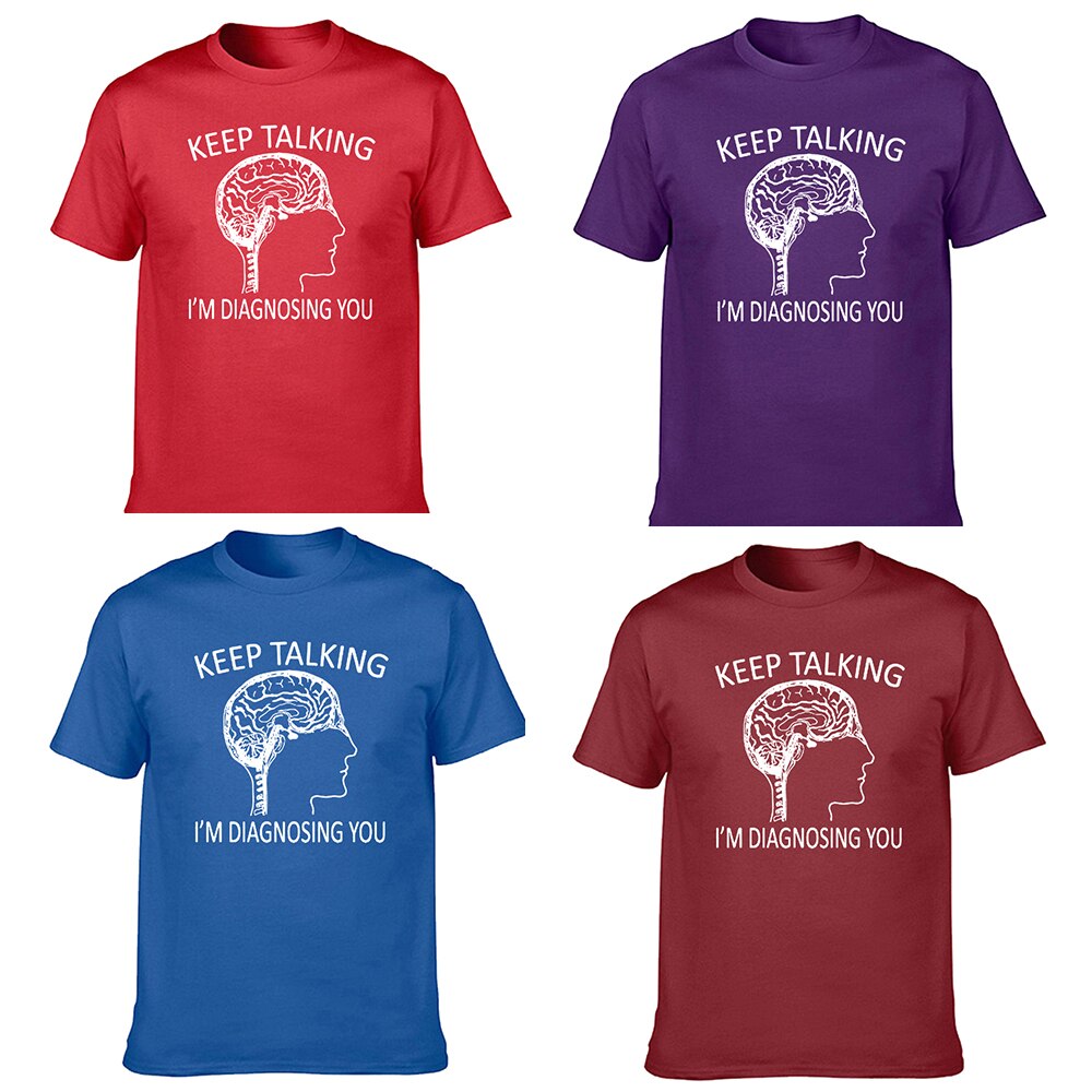 Funny Psychology T-Shirt| Keep Talking, I'm Diagnosing You