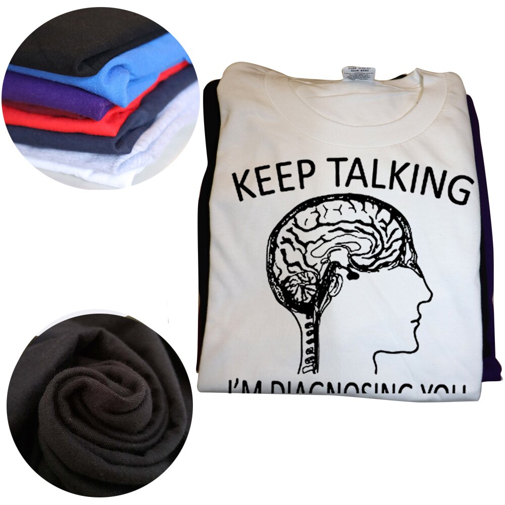 Funny Psychology T-Shirt| Keep Talking, I'm Diagnosing You