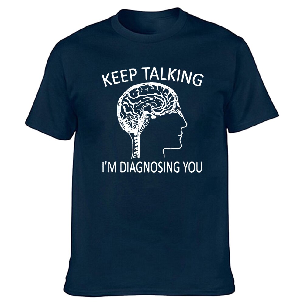 Funny Psychology T-Shirt| Keep Talking, I'm Diagnosing You