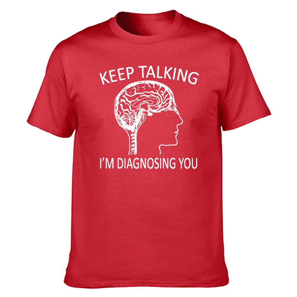 Funny Psychology T-Shirt| Keep Talking, I'm Diagnosing You