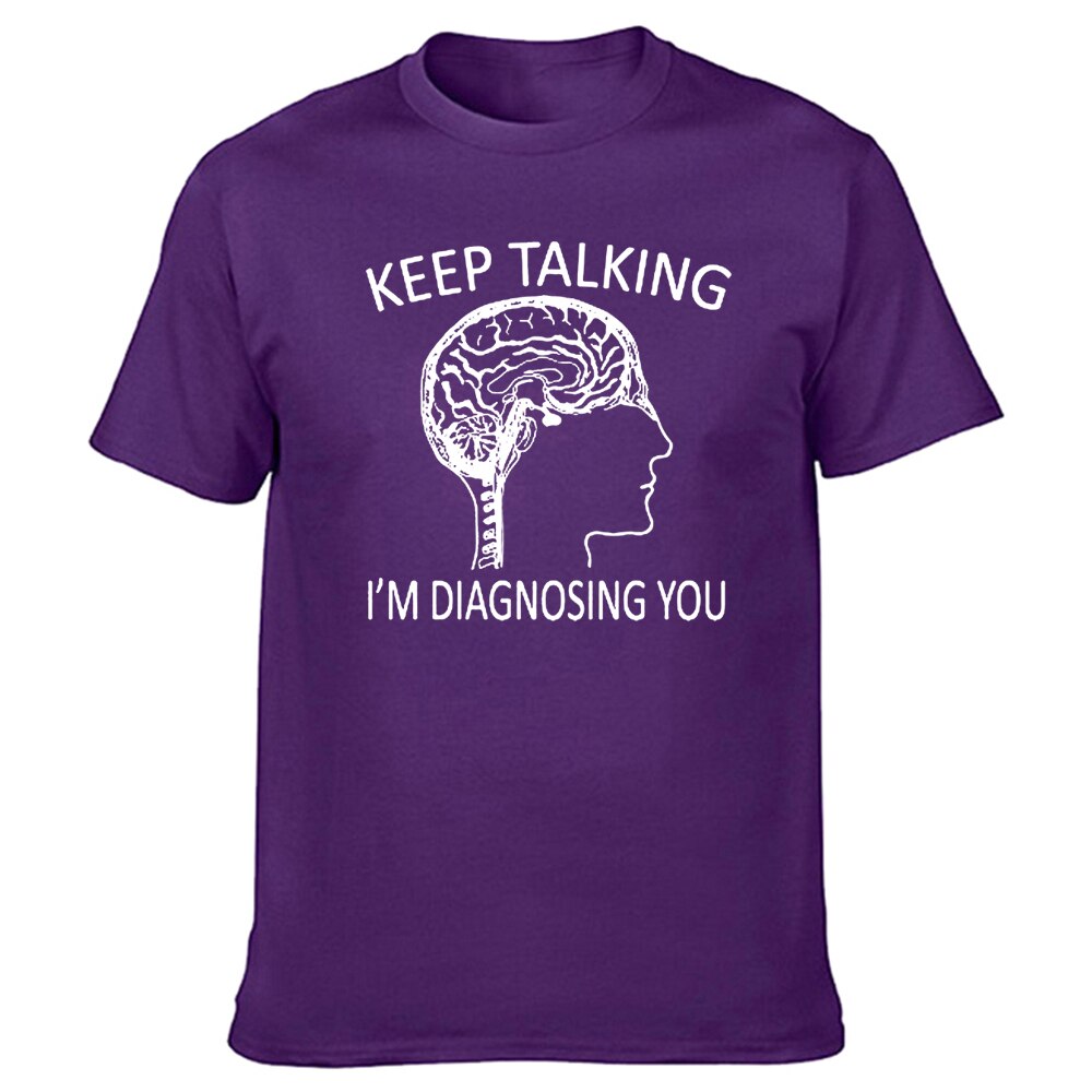 Funny Psychology T-Shirt| Keep Talking, I'm Diagnosing You